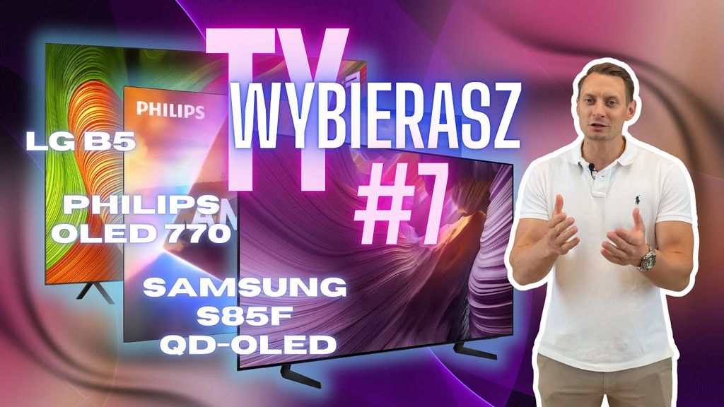 Ślepy pojedynek OLED-ów 2025! Samsung S85F, LG B5 i Philips OLED770 w bezpośrednim starciu. Zobacz odcinek i wybierz swojego faworyta.